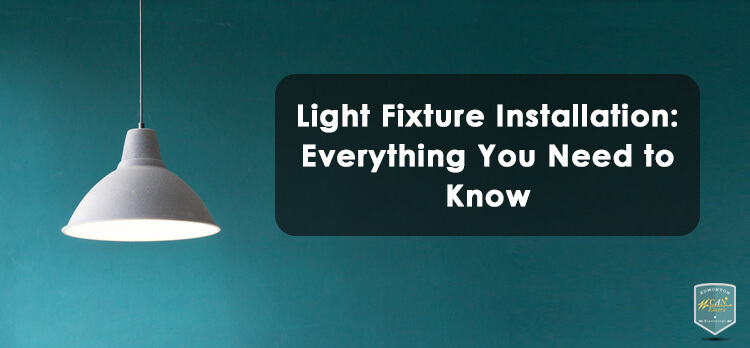 light fixture installation: everything you need to know
